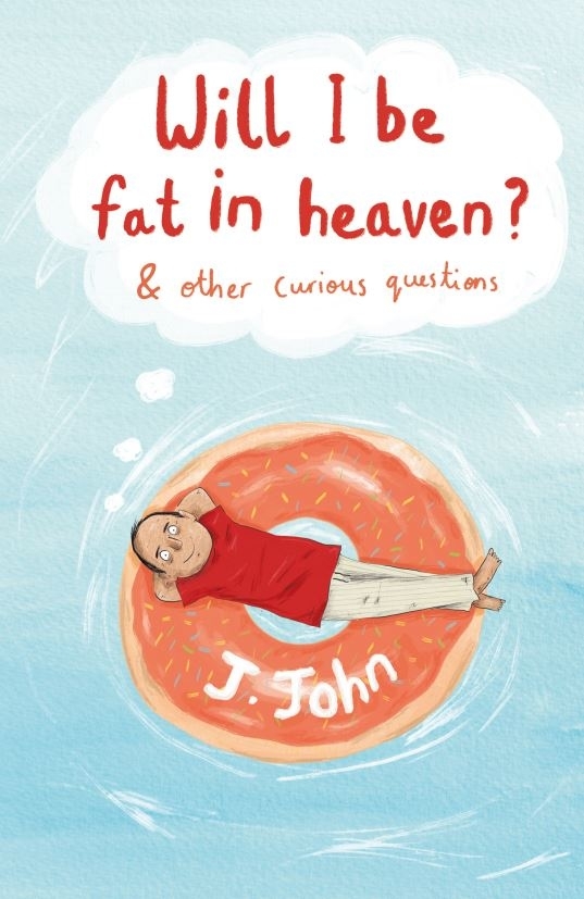 WILL I BE FAT IN HEAVEN