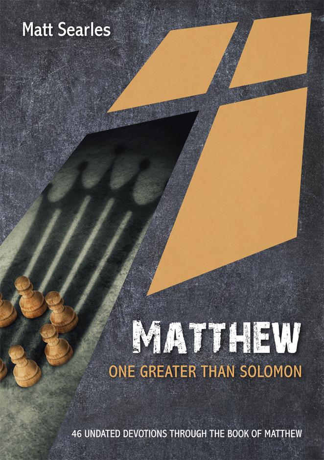 MATTHEW: ONE GREATER THAN SOLOMON