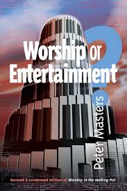 WORSHIP OR ENTERTAINMENT?