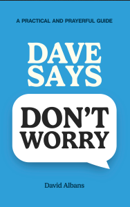 DAVE SAYS DON'T WORRY