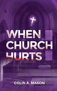 WHEN CHURCH HURTS