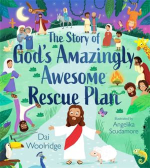 THE STORY OF GOD'S AMAZINGLY AWESOME RESCUE PLAN