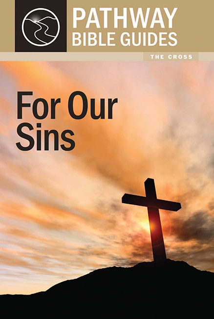 FOR OUR SINS PATHWAY BIBLE GUIDES