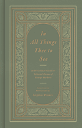 IN ALL THINGS THEE TO SEE