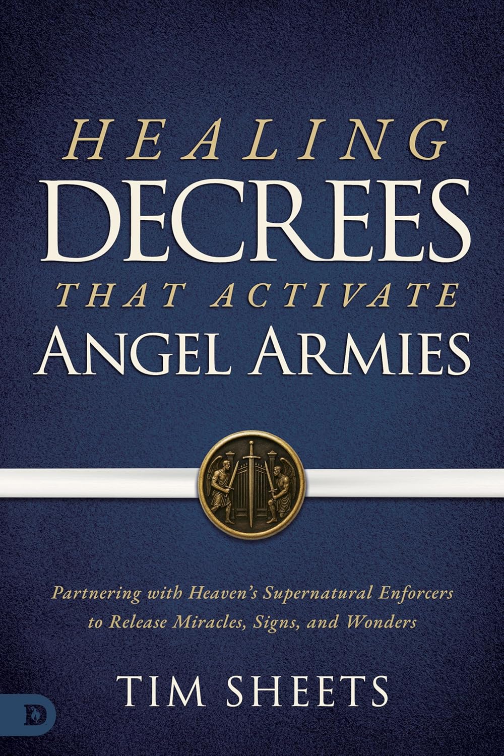 HEALING DECREES THAT ACTIVATE ANGEL ARMIES
