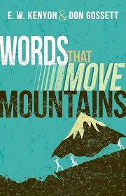 WORDS THAT MOVE MOUNTAINS