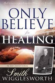 ONLY BELIEVE FOR HEALING