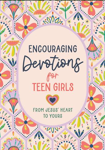 ENCOURAGING DEVOTIONS FOR TEEN GIRLS