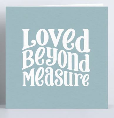 LOVED BEYOND MEASURE CARD