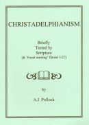 CHRISTADELPHIANISM BRIEFLY TESTED