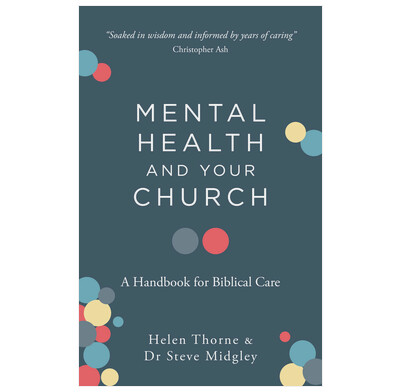 Mental Health and Your Church A Handbook for Biblical Care