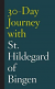 30 DAY JOURNEY WITH ST HILDEGARD OF BING