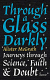THROUGH A GLASS DARKLY