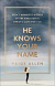 HE KNOWS YOUR NAME