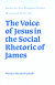THE VOICE OF JESUS IN THE SOCIAL RHETORIC OF JAMES