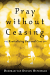 PRAY WITHOUT CEASING