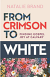 FROM CRIMSON TO WHITE