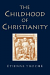 THE CHILDHOOD OF CHRISTIANITY