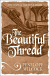 THE BEAUTIFUL THREAD