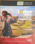 EXPLORE YOUR BIBLE: JOSHUA JUDGES RUTH 1 2 SAMUEL