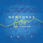 NEW SONGS FOR THE CHURCH 2017 CD