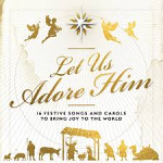 LET US ADORE HIM CD