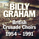 THE BILLY GRAHAM BRITISH CRUSADE CHOIRS 1954 - 1991 CD