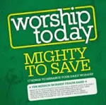 MIGHTY TO SAVE WORSHIP TODAY CD