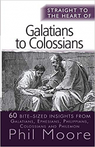 STRAIGHT TO THE HEART OF GALATIANS TO COLOSSIANS