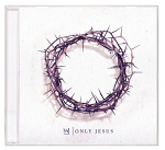 ONLY JESUS CD