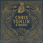 CHRIS TOMLIN AND FRIENDS CD