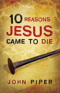 10 REASONS JESUS CAME TO DIE TRACT PACK OF 25