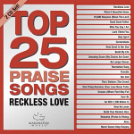 TOP 25 PRAISE SONGS RECKLESS LOVE CD