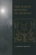 THE EARLY HISTORY OF HEAVEN