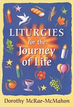 LITURGIES FOR THE JOURNEY OF LIFE