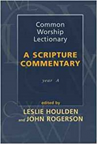 COMMON WORSHIP LECTIONARY A SCRIPTURE COMMENTARY YEAR A