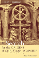 THE SEARCH FOR THE ORIGINS OF CHRISTIAN WORSHIP