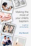 MAKING THE MOST OF YOUR CHILD'S BAPTISM