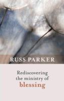REDISCOVERING THE MINISTRY OF BLESSING