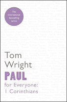 PAUL FOR EVERYONE 1 CORINTHIANS
