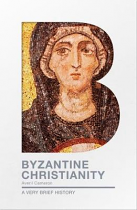 BYZANTINE CHRISTIANITY: A VERY BRIEF HISTORY