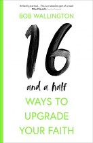 16 AND A HALF WAYS TO UPGRADE YOUR FAITH