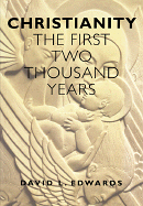 CHRISTIANITY THE FIRST TWO THOUSAND YEARS