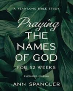 PRAYING THE NAMES OF GOD FOR 52 WEEKS EXPANDED EDITION