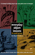 EVERYDAY OBJECT LESSONS FOR YOUTH GROUPS