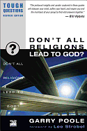 DON'T ALL RELIGIONS LEAD TO GOD