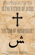 IS THE FATHER OF JESUS THE GOD OF MUHAMMAD