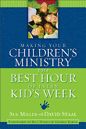 MAKING YOUR CHILDRENS MINISTRY THE BEST HOUR OF EVERY KIDS WEEK