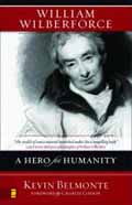 WILLIAM WILBERFORCE A HERO FOR HUMANITY