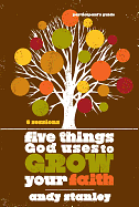 FIVE THINGS GOD USES TO GROW YOUR FAITH PARTICIPANT'S GUIDE